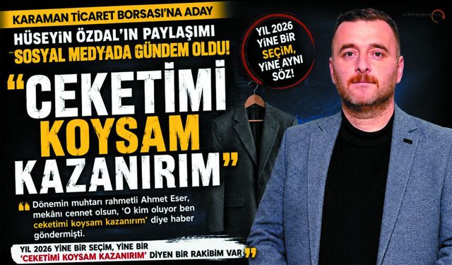 Ticaret Borsası Adayı Hüseyin Özdal’dan “Ceket” Çıkışı