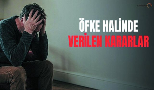 Öfkeyle Verilen Hüküm Adalet Değil Zulüm Getirir