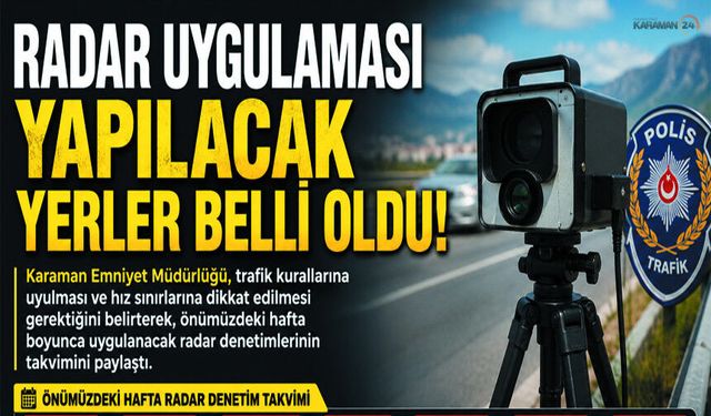 Karaman'da Radar uygulaması yapılacak konumlar!