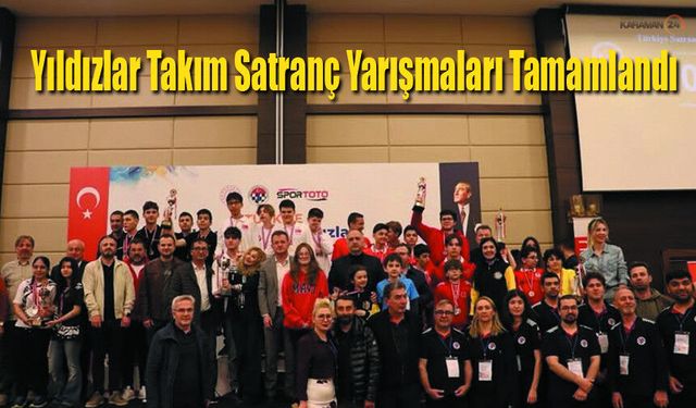 Küçükler ve Yıldızlar Takım Satranç Yarışmaları sona erdi