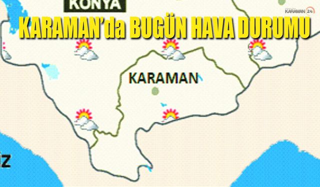 Karaman'da 22 Haziran Hava Durumu