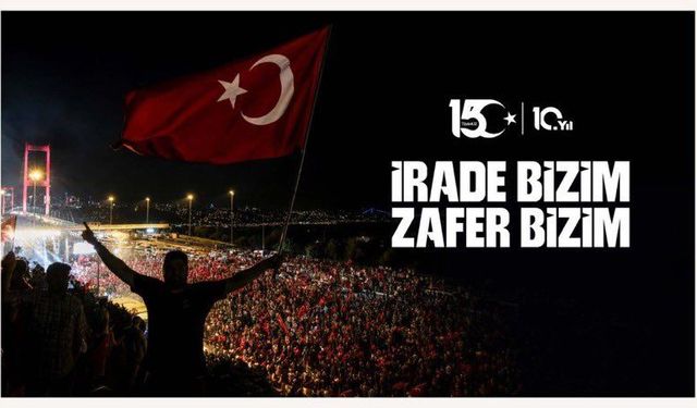 15 Temmuz Milli Birlik ve Beraberlik Günü Anılıyor