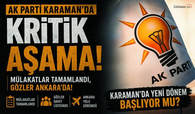 AK Parti Karaman’da Gözler Ankara’da! 21 Adayın isimleri