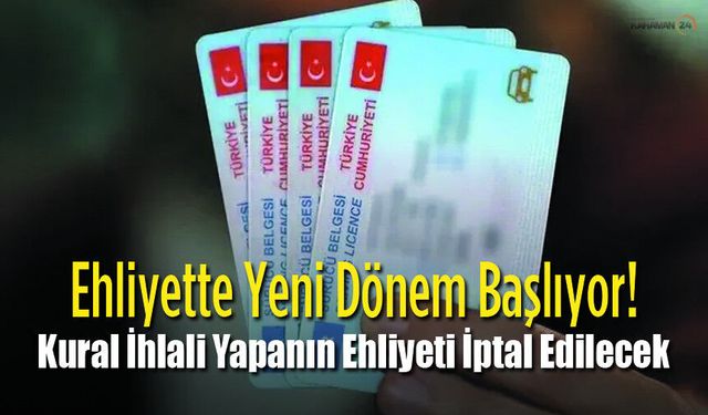 Kural İhlali Yapanın Ehliyeti İptal Edilecek