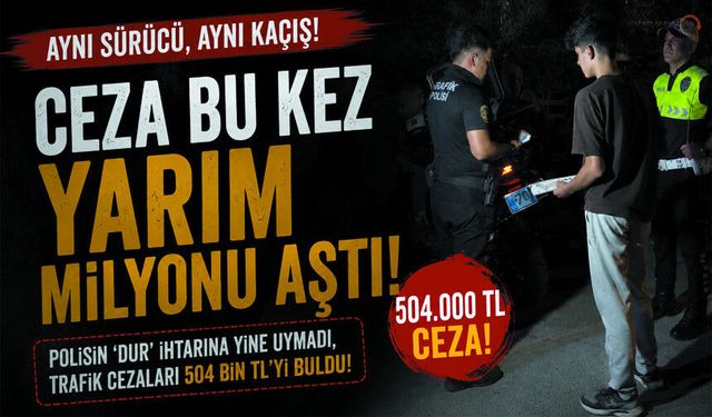 Aynı Sürücü, Aynı Kaçış! Ceza Bu Kez Yarım Milyonu Aştı