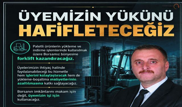 Özdal'dan Önemli vaat; Borsaya Forklift Desteği Gelecek
