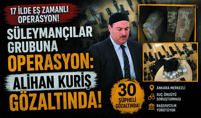 Süleymancılar Grubuna Operasyon: Alihan Kuriş Gözaltında