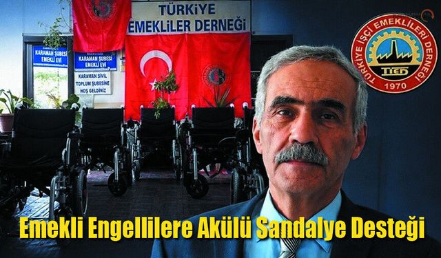 Karaman’da Emekli Engellilere Akülü Sandalye Desteği