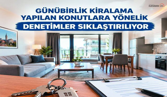 Karaman’da Günübirlik Kiralamalara Yakın Takip