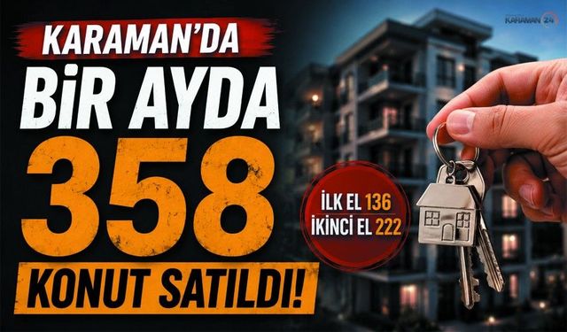 Karaman’da Konut Satışları Geriledi! ikinci elde düşüş var