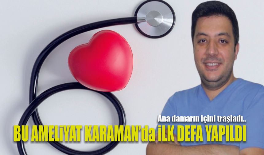 Karaman'da Kalp Ameliyatında Bir İlk