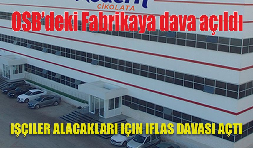 İşçilerden çalıştıkları Fabrikaya İflas Davası