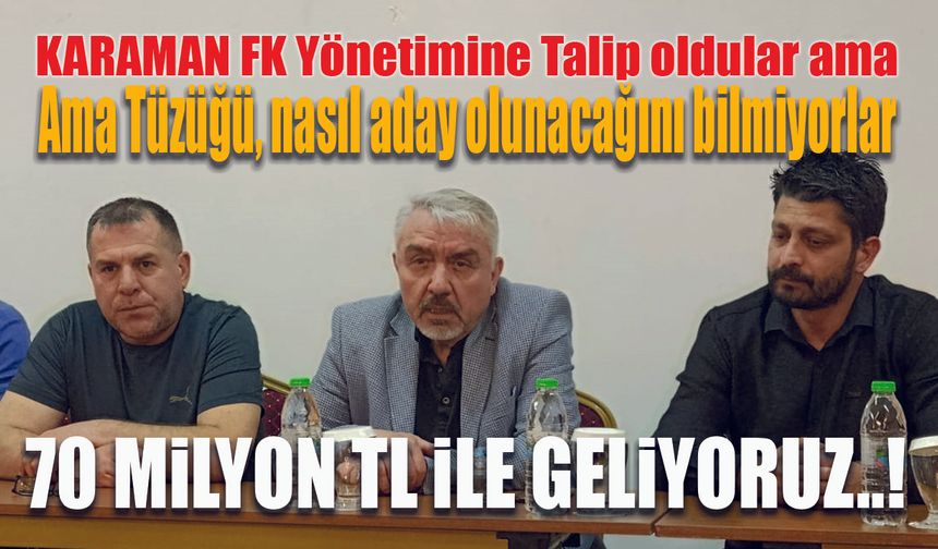 Karaman FK'ya Talip oldular ama tüzükden haberleri yok