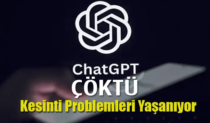 Yapay zeka uygulaması ChatGPT çöktü