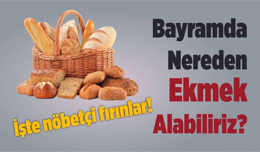 Kurban Bayramı Boyunca Nöbetçi Fırınlar Belli Oldu