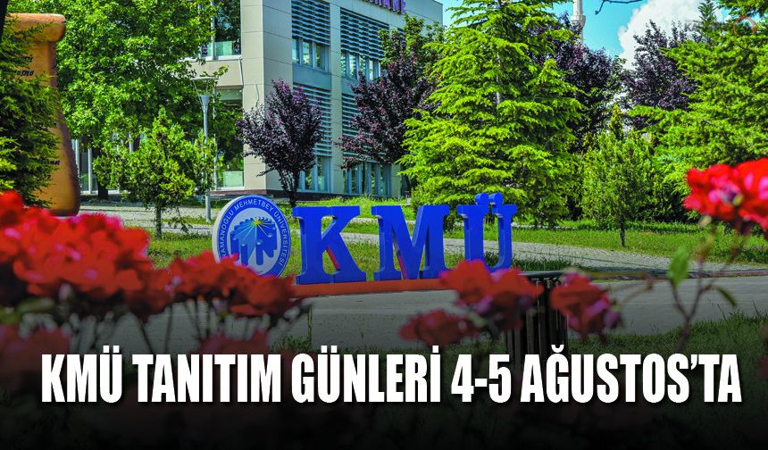 KMÜ Tanıtım Günleri 4-5 Ağustos’ta