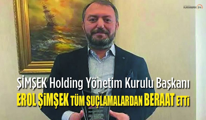 Erol Şimşek tüm suçlamalardan Beraat etti