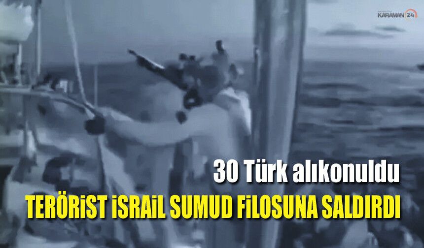 30 Türk Aktivist terorist israil tarafından alıkondu
