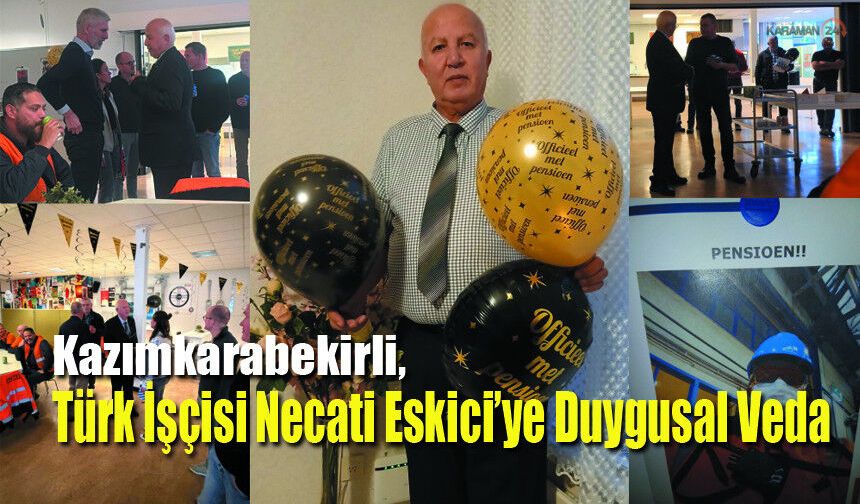 Türk İşçisi Necati Eskici’ye Duygusal Veda