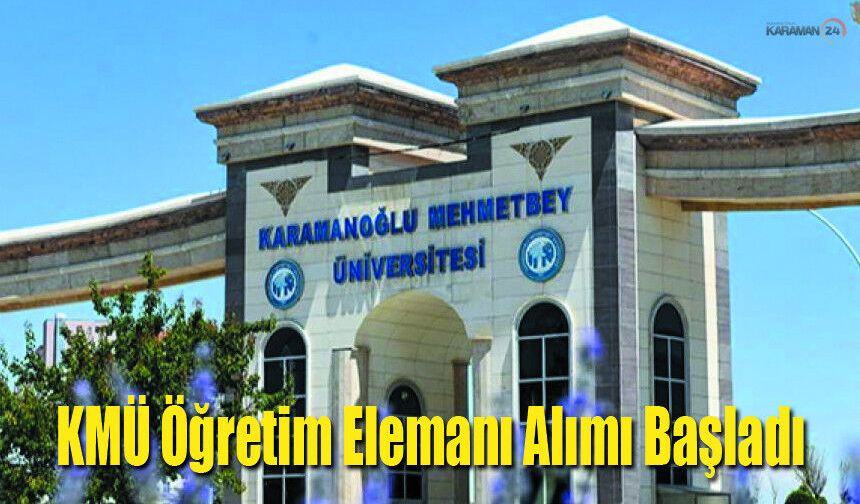 KMÜ Öğretim Elemanı Alımı Başladı