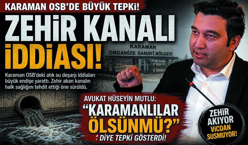 OSB'nin Zehir Saçtığını Duyurdu, "Karamanlılar Ölsün mü?"