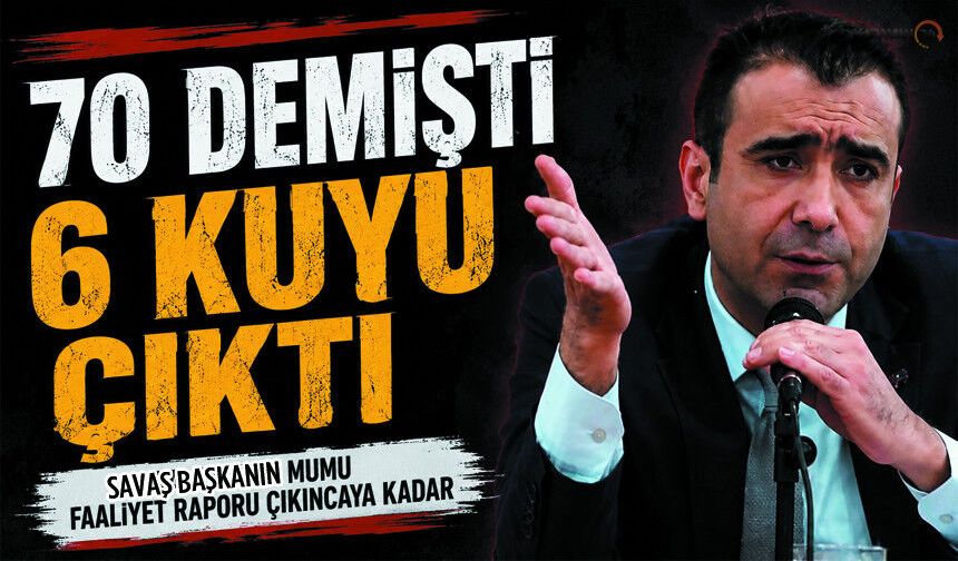 70 Demişti 6 tane kuyu vurulduğu ortaya çıktı!