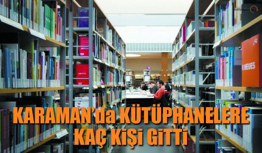 Karaman’da Kütüphanelere İlgi Arttı