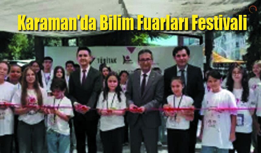 Karaman'da Bilim Fuarları Festivali 3 Bin Ziyaretçiyle Tamamlandı