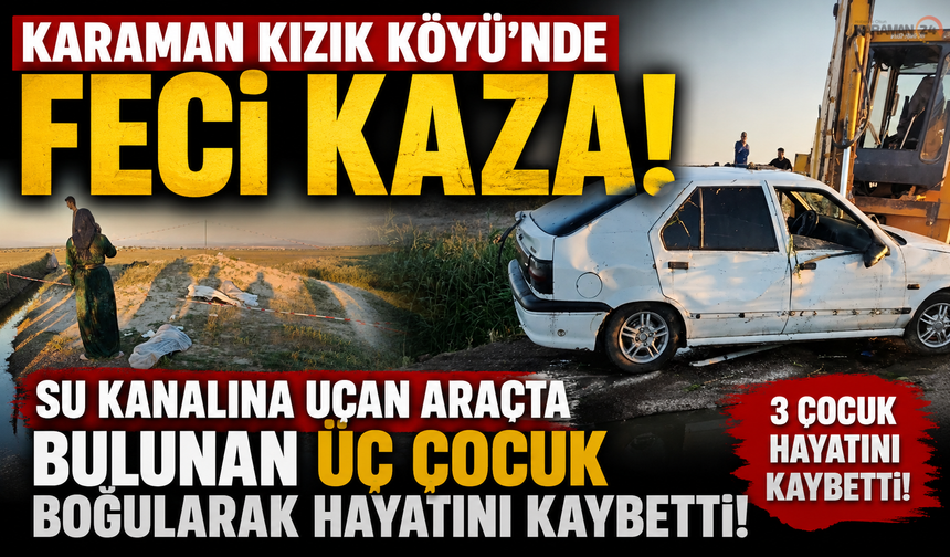 Feci kazada üç çocuk boğularak hayatını kaybetti