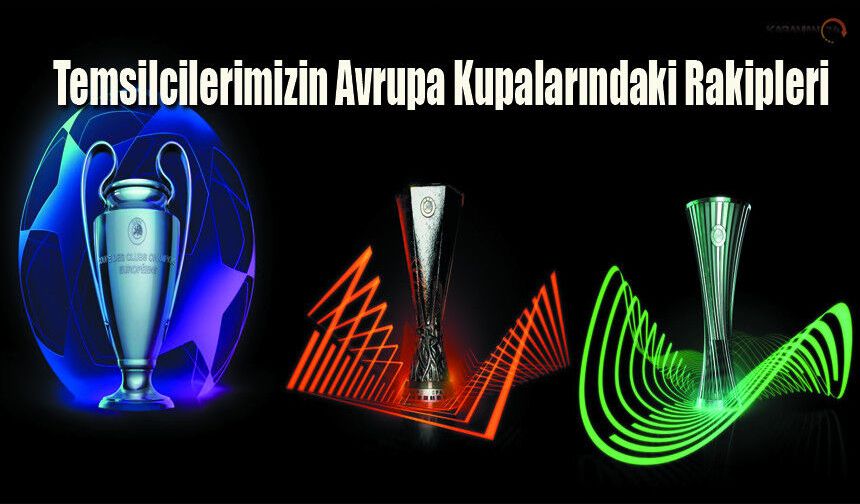 Temsilcilerimizin Avrupa Kupalarındaki Rakipleri Belli Oldu