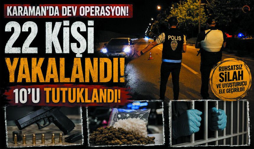 Karaman’da Bir Haftada 22 Aranan Şahıs Yakalandı!