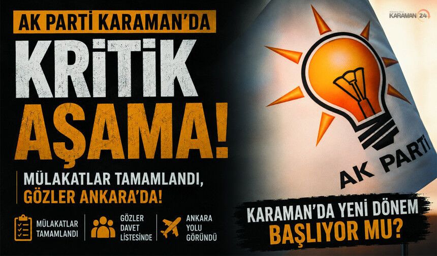 AK Parti Karaman’da Gözler Ankara’da! 21 Adayın isimleri