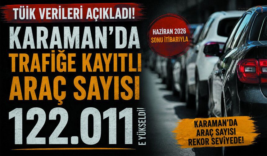 Karaman’da Araç Sayısı Rekor Kırdı!