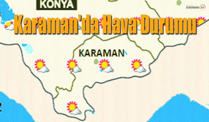 MGM Karaman Hava Durumu Açık ve Az Bulutlu