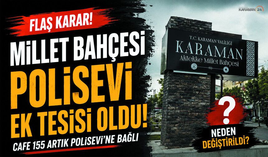Karaman Millet Bahçesi'nde Yeni Dönem! İşletme Emniyetin