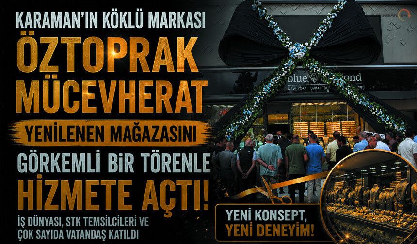 Karaman'ın En Büyük Mücevher Mağazası Kapılarını Açtı