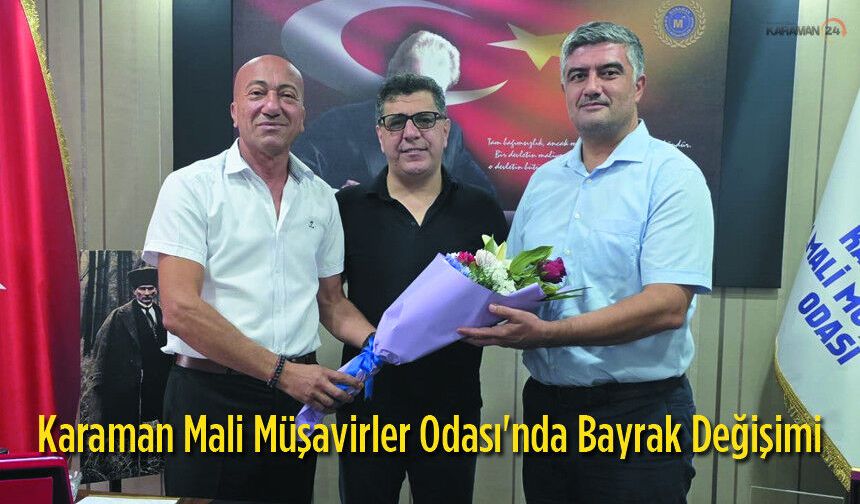 Karaman Mali Müşavirler Odası'nda Bayrak Değişimi