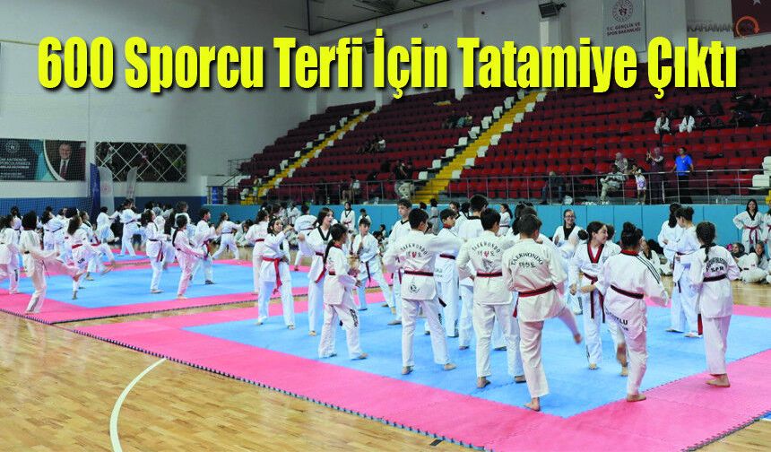 Karaman'da Siyah Kuşak Mesaisi! 600 Sporcu ter döktü