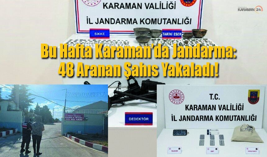 Karaman’da Jandarma: 48 Aranan Şahıs Yakaladı!