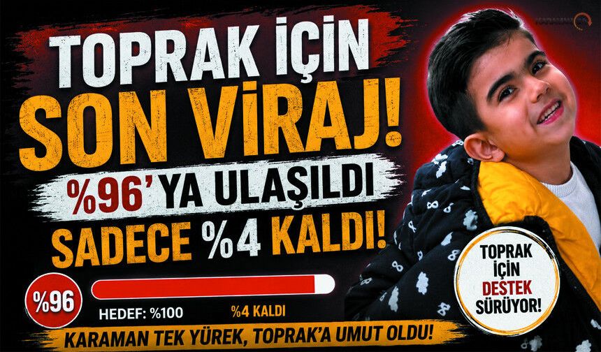 Toprak İçin Geri Sayım Başladı! Yüzde 96’ya Ulaşıldı