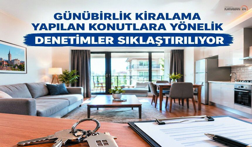 Karaman’da Günübirlik Kiralamalara Yakın Takip