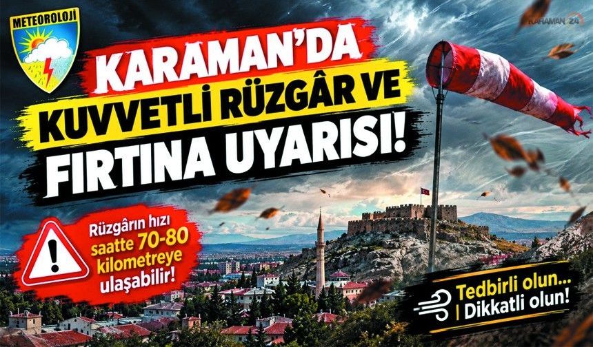 Meteoroloji’den Karaman İçin Sarı Uyarı! Fırtına Kapıda