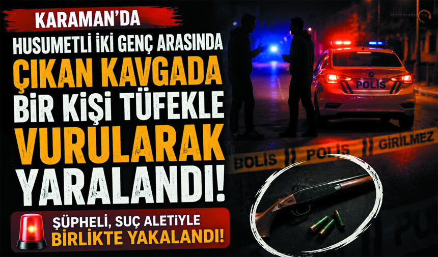 Karaman’da Geceyi Silah Sesleri Böldü
