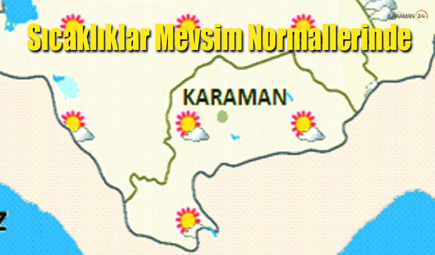Karaman'da Hava Durumu: Sıcaklıklar Mevsim Normallerinde