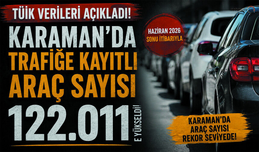 Karaman’da Araç Sayısı Rekor Kırdı!