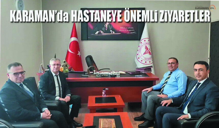 Karaman Eğitim ve Araştırma Hastanesi'ne Önemli Ziyaret