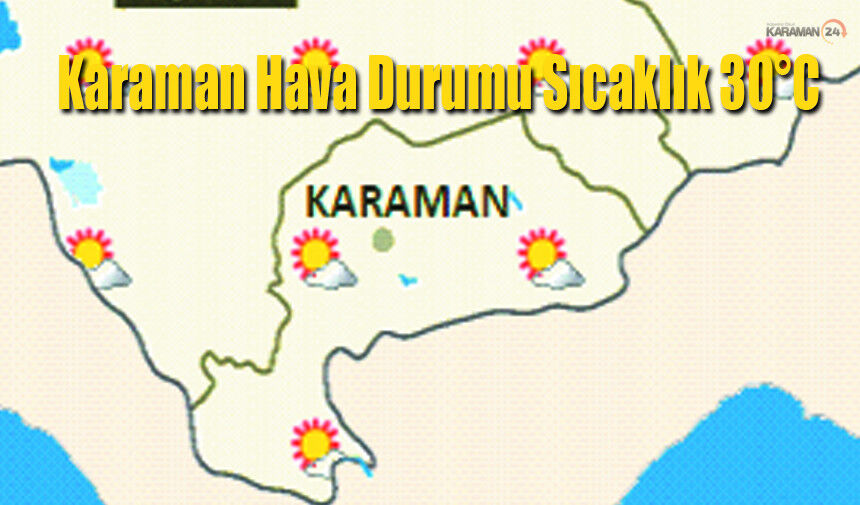 Karaman Hava Durumu Parçalı Bulutlu, Sıcaklık 30°C