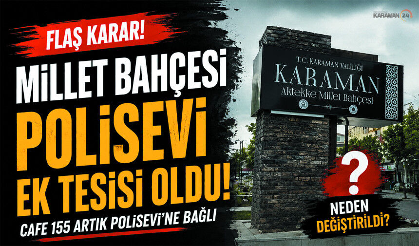 Karaman Millet Bahçesi'nde Yeni Dönem! İşletme Emniyetin