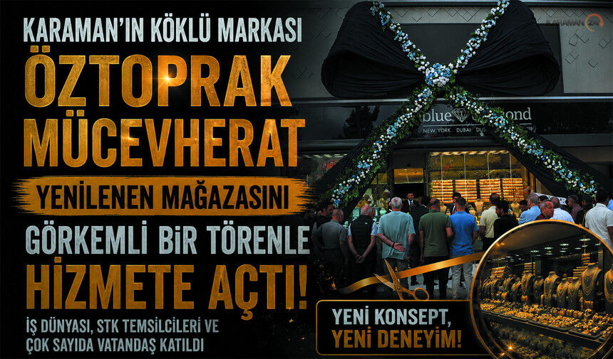 Karaman'ın En Büyük Mücevher Mağazası Kapılarını Açtı