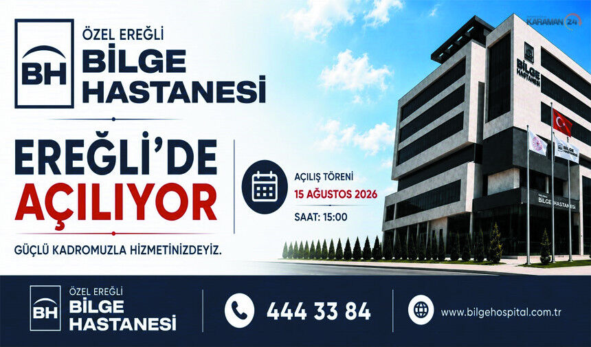 Ereğli Özel Bilge Hastanesi Kapılarını Açıyor